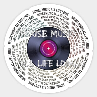 House Music All Life Long Sticker